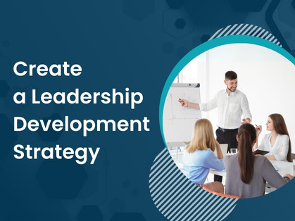 How To Create a Leadership Development Strategy (Plus 13 Strategies)